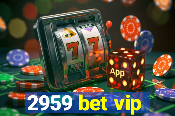 2959 bet vip